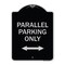 Signmission Parallel Parking Only with Bidirectional Arrow Heavy-Gauge Aluminum Architectural Sign A-DES-BS-1824-23506 - alternate 1